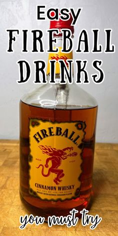 a bottle of fireball drinks with the words easy fireball drinks you must try