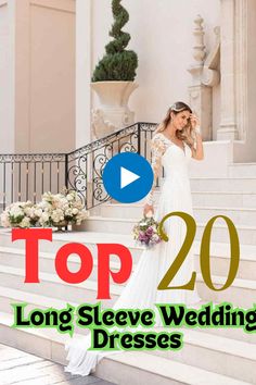 the top 20 long sleeve wedding dresses for brides in white, with text overlaying