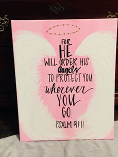 a pink and white painting with the words for he will order his angels to protect you wherever you go