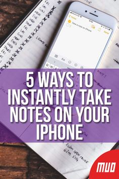 an iphone and notebook with the text 5 ways to instantly take notes on your iphone