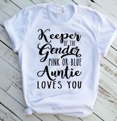 a t - shirt that says keeper of the genderer pink or blue annie loves you