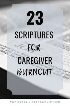 an open book with the title 23 scriptures for caregiver burnout on it