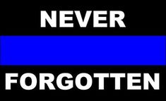 the words never forgotten in white and blue on a black background with an image of a thin line