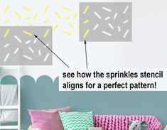 the wall is painted with sprinkles stencils for a perfect pattern