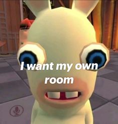 a cartoon character with the words i want my own room on it's face