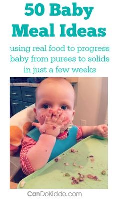 a baby eating food with the title 50 baby meal ideas using real food to progress baby from puries to solids in just a few weeks