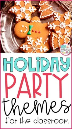 a holiday party theme for the classroom with gingerbreads and snowflakes on it