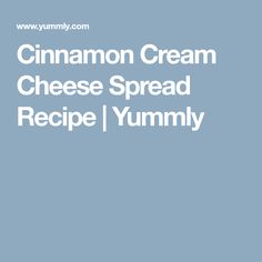 the words cinnamon cream cheese spread recipe yummy are in white letters on a blue background