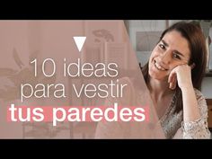 a woman sitting at a table with her hand on her chin and the words 10 ideas para vestir tus paredes