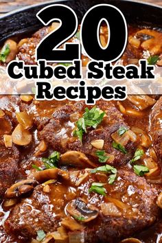 the words 20 cubed steak recipes in front of a skillet filled with meat and mushrooms