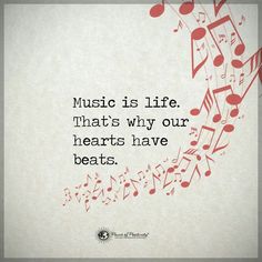 music is life that's why our hearts have beats