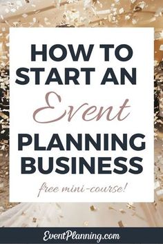 the words how to start an event planning business with confetti falling around it