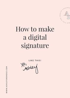 a pink background with the words how to make a digital signature like this asbury