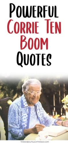 an older woman sitting at a table with the words powerful corrie ten boom quotes