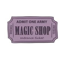 a purple ticket with the words admit one army magic shop on it