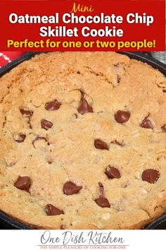 an oatmeal chocolate chip skillet cookie is perfect for one or two people