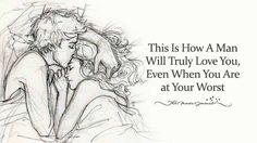 a drawing of two people hugging each other with the words, this is how a man will truly love you, even when you are at your worst