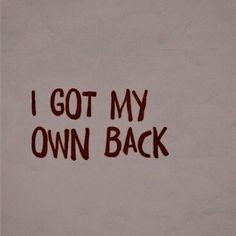 i got my own back written on the wall