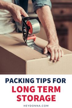 a man using a stapler on top of a box with the words packing tips for long term storage