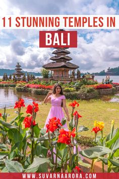 a woman standing in front of flowers with the text 11 stunning temples in bali