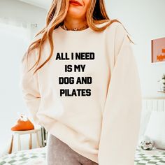 Pilates Sweatshirt | Pilates Shirt Women | Oversized Pilates Shirt | Pilates Instructor | All I Need is My Dog and Pilates Pilates Instructor, Pilates Studio, My Dog, Shirt Women