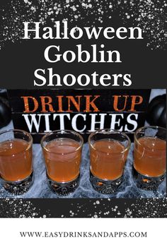 halloween goblet shooters drink up witches with text overlay that reads, halloween goblin shooter's drink up witches