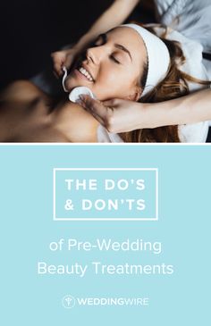 the do's and don'ts of pre - wedding beauty treatments