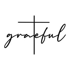 the word grateful written in cursive writing on a white background with a cross