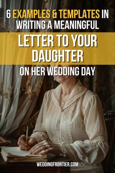 a woman sitting at a desk writing on her wedding day with the words 6 examples & templates in writing a meannful letter to your daughter on her wedding day