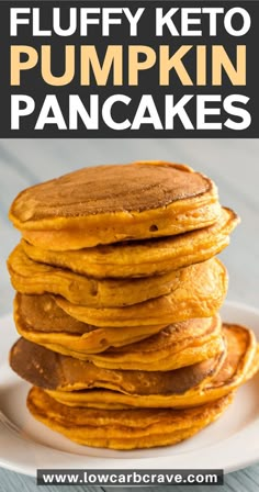 fluffy keto pumpkin pancakes stacked on top of each other with text overlay that reads fluffy keto pumpkin pancakes