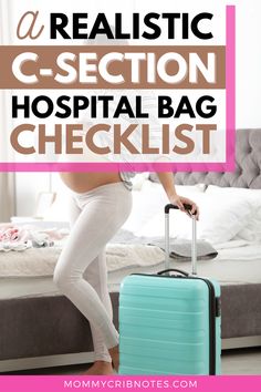 a pregnant woman in white pants with a blue suitcase and text overlay that reads, how to be a realistic c - section hospital bag checklist