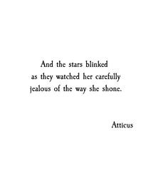 an image with the words and stars blinked as they watched her carefully jellous of the way she shone