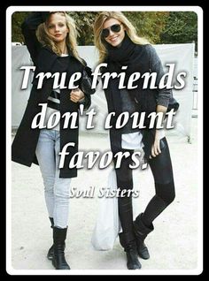 two women standing next to each other with the caption true friends don't count favors