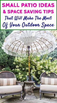 two chairs and an umbrella with text overlay that reads, small patio ideas & space saving tips that will make the most of your outdoor space