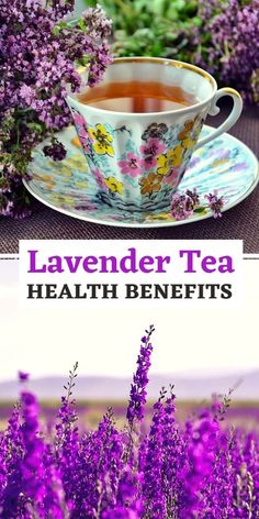 lavender tea in a cup and saucer on a table next to purple flowers with the words lavender tea health benefits