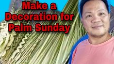 a man standing in front of a bundle of grass with the words make a decoration for palm sunday