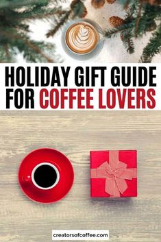 the holiday gift guide for coffee lovers is on display next to a cup of coffee