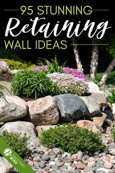 some rocks and plants with the words 95 stunning retaining wall ideas