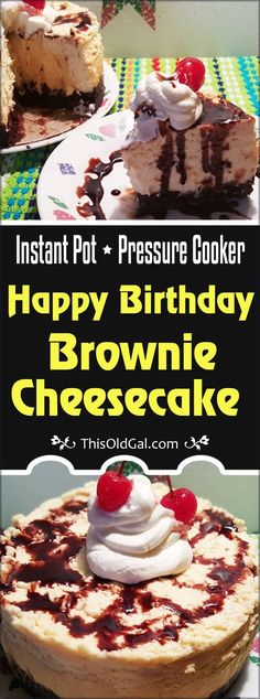 happy birthday brownie cheesecake with whipped cream and cherries on top is an instant pot pressure cooker recipe