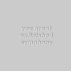 the words you great unfinished sympathy are in white on a gray background with a black and white photo