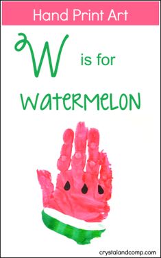 hand print art is for watermelon with the words,'w is for watermelon '