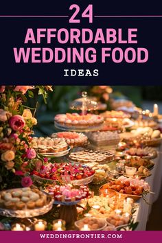 a table full of food with candles on it and the words, 24 affordable wedding food ideas