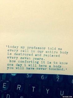 an old typewriter with the words today my professor told me every call in our entire body