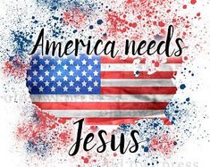 an american flag with the words america needs jesus