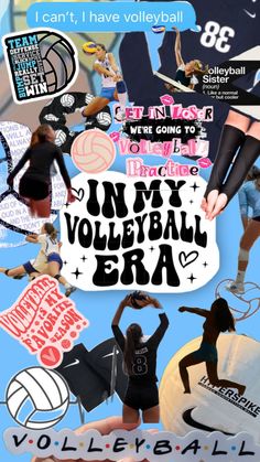 collage of volleyball players and sports related items with words that read, i can't have volleyball