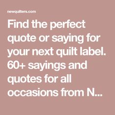 a quote that says find the perfect quote or saying for your next quilt label 60 + savings and quotes for all occasions from n