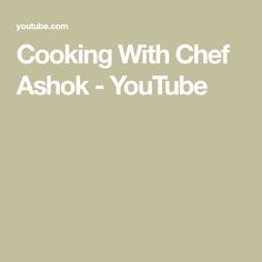 the words cooking with chef ashok - youtubee are in white letters on a beige background