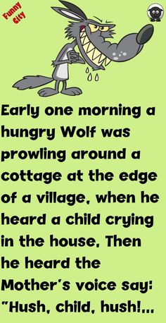 a cartoon character with the words, early one morning a hungry wolf was growing around a cottage at the edge of a village