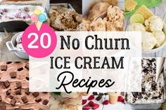 there are many ice creams and desserts in this collage with the words 20 no churn ice cream recipes