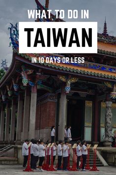 a group of people standing in front of a building with the words what to do in taiwan